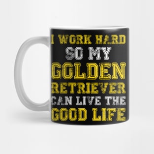 I Work Hard Funny Golden Retriever Life Mug